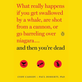 And then you're dead