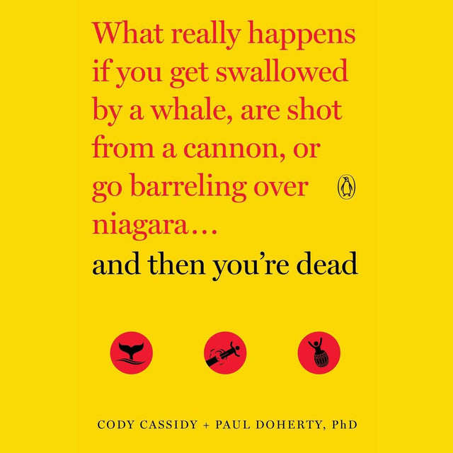 And then you're dead