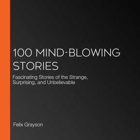 100 mind-blowing stories