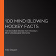 100 mind-blowing hockey facts