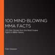 100 mind-blowing mma facts