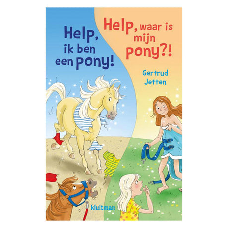 Publisher Kluitman Hilfe, ich bin ein Pony! Hilfe, wo ist mein Pony?!