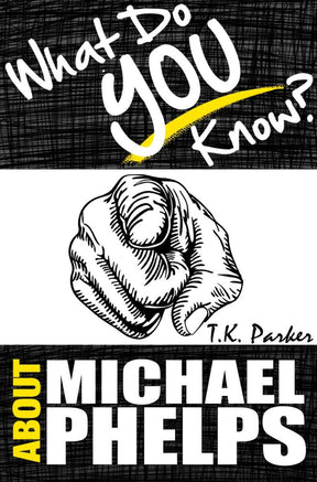 What do you know about michael phelps? the unauthorized trivia quiz game book about michael phelps facts