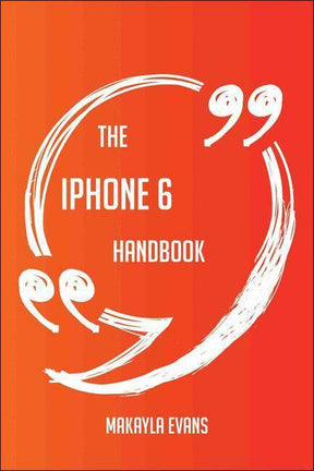 The iphone 6 handbook - everything you need to know about iphone 6