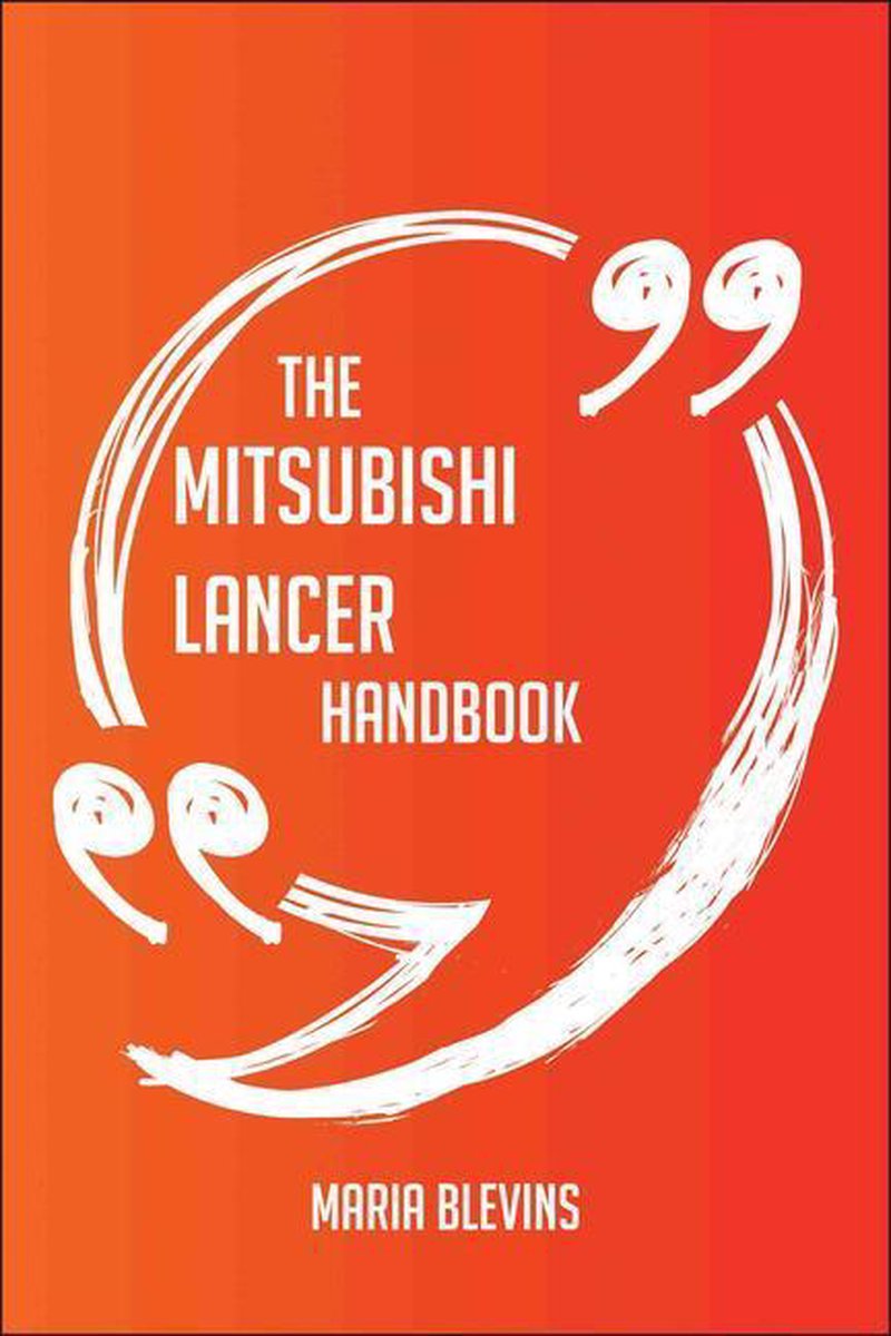 The mitsubishi lancer handbook - everything you need to know about mitsubishi lancer