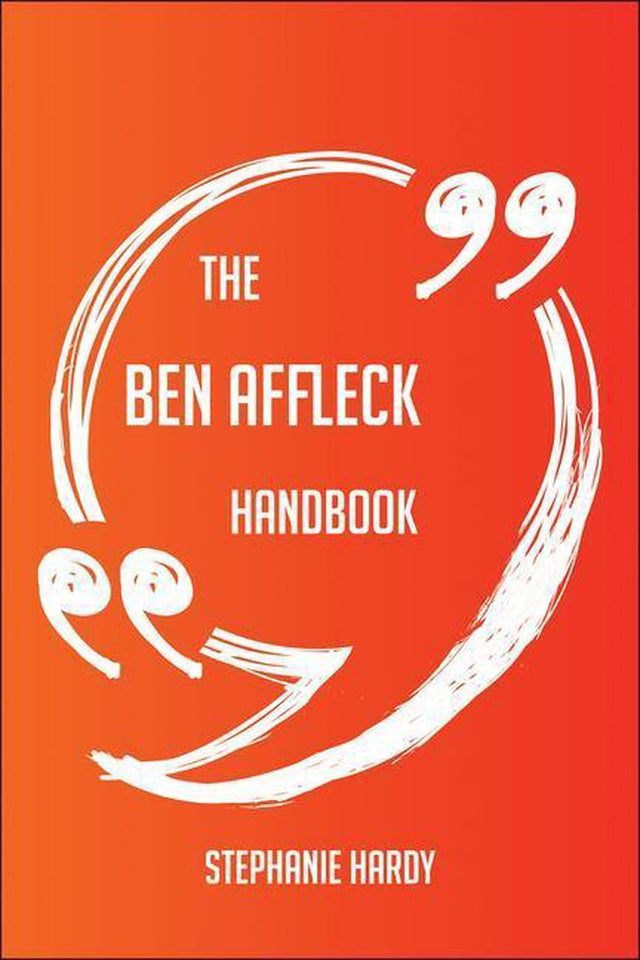 The ben affleck handbook - everything you need to know about ben affleck