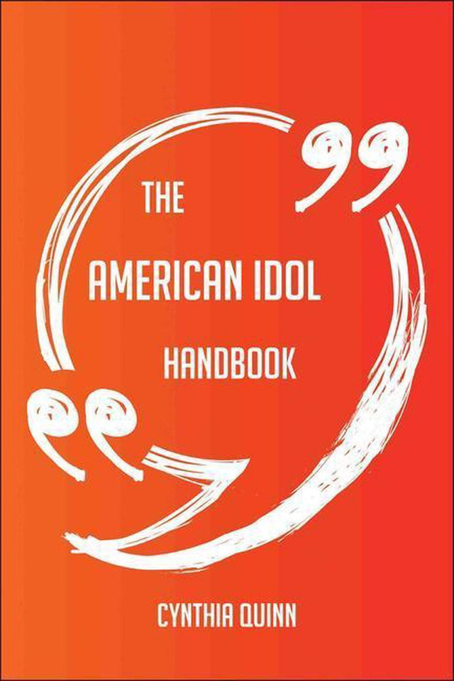 The american idol handbook - everything you need to know about american idol
