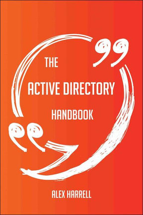 The active directory handbook - everything you need to know about active directory