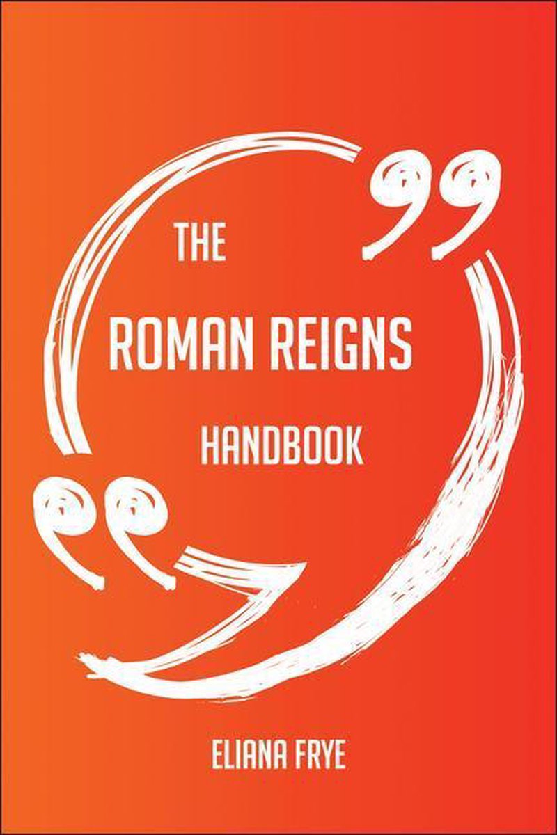 The roman reigns handbook - everything you need to know about roman reigns