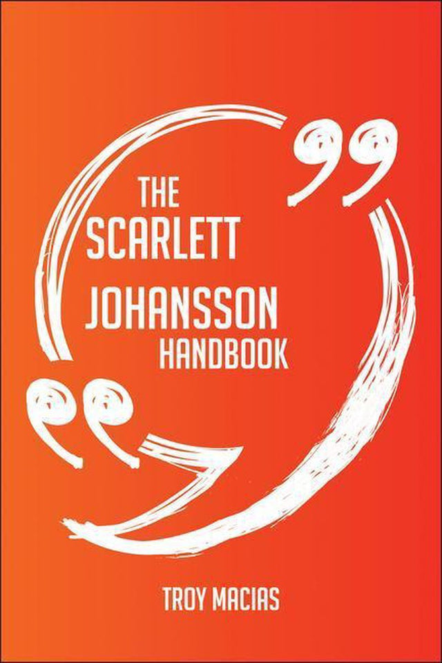 The scarlett johansson handbook - everything you need to know about scarlett johansson