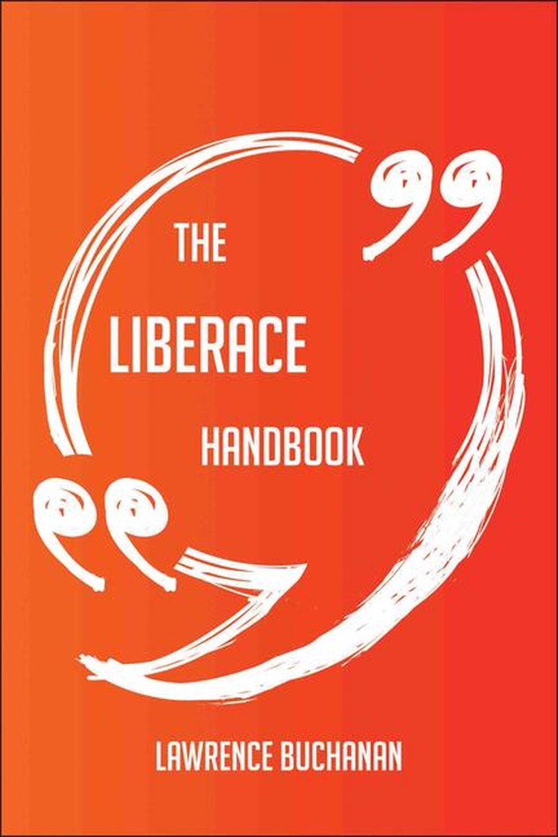 The liberace handbook - everything you need to know about liberace