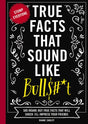 True facts that sound like bullshit