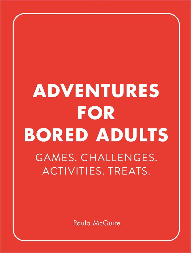Adventures for bored adults