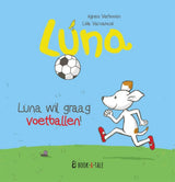 Prentenboek: luna wil graag voetballen!